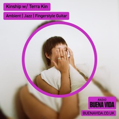 Kinship w/ Terra Kin - Radio Buena Vida 22.01.25