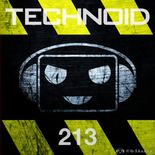 Technoid Podcast 213 by S.h.a.d.o.w [140BPM]