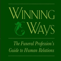 get [⭐PDF⭐]  Book [⭐PDF⭐]  Winning Ways: The Funeral Profession's Guide to