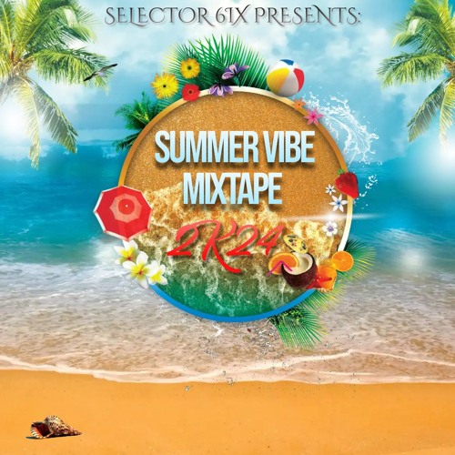 Summer Vibes Mixtape 2k24 (Sel.6ix)