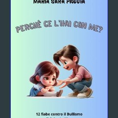 [Ebook] ⚡ Perché ce l'hai con me?: 12 fiabe contro il bullismo (Storie per Crescere) (Italian Edit