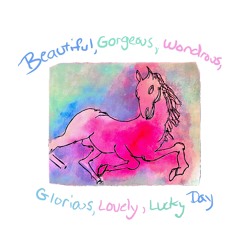 Beautiful, Gorgeous, Wondrous, Glorious, Lovely, Lucky Day (piano, vocal version)