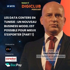DigiClub Ep178-Les Data Centers en Tunisie: Un nouveau business model pour mieux s'exporter (Part1)