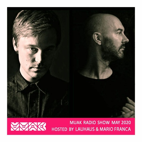 Muak Radio Show May 2020 By Lauhaus & Mario Franca