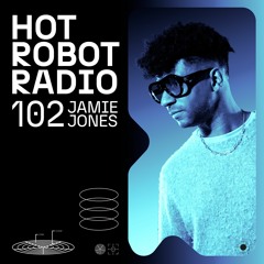 Hot Robot Radio 102