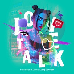 Funkerman & Dannic - Lucky Lovetalk [OUT NOW]