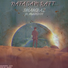 Nafasam Raft...(FT. Shahbaz)