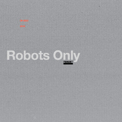 Robots Only