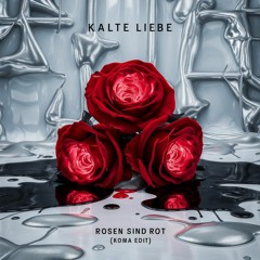 Kalte Liebe- Rosen Sind Rot |KØMA Schranz Edit|-FREE DOWNLOAD