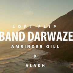 Band Darwaze - AMRINDER GILL (ALAKH LOFI FLIP)