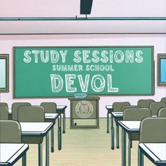 DEVOL - STUDY SESSIONS, SUMMER SCHOOL