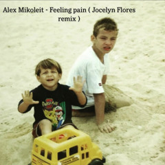 Alex Mikoleit- Feeling Pain (jocelyn flores remix)