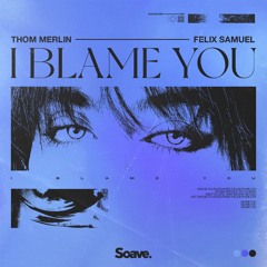 Thom Merlin - I Blame You (ft. Felix Samuel)