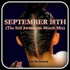 September 18th (The Self Awareness Month Mix) - Lex Da Lioness (radio mix) Rrrradio