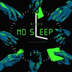RileyPnP - "No Sleep" (prod. by OffShore)