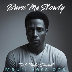 Burn Me Slowly (feat. Miles Duvall)