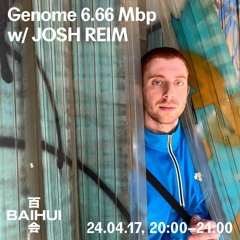 Genome 6.66 Mbp w/ Josh Reim on Baihui Radio