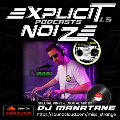 Explicit Noize Podcast 1.5 ft DJ Manatane (Vinyl & Digital)