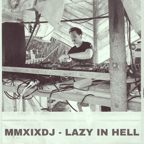 MMXIXDJ - LAZY IN HELL