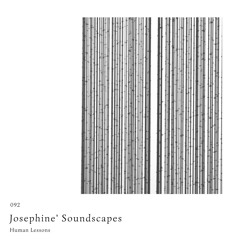 Human Lessons #092 - Josephine' Soundscapes