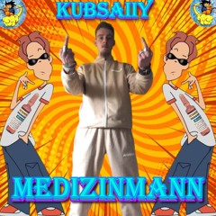 Kubsaiiy - MedizinMann