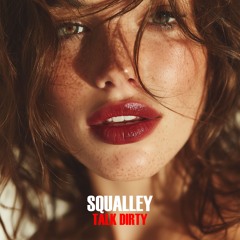 Squalley - Talk Dirty