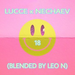 Lucce X Nechaev - 18 (Extended Blended By LEO N)
