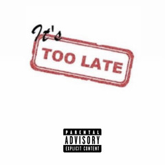 Its Too Late ⏰ (prod. Sean Starks)