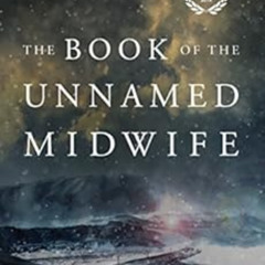 [ACCESS] PDF 📧 The Book of the Unnamed Midwife (The Road to Nowhere 1) by Meg Elison