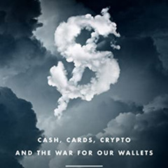 [GET] EPUB 🗃️ Cloudmoney: Cash, Cards, Crypto, and the War for Our Wallets by  Brett