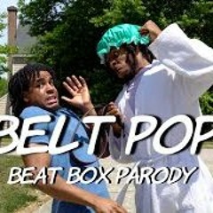 "Belt Pop" - Beat Box Parody | Dtay Known