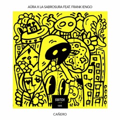 Aura, La Sabrosura Feat. Frank Iengo - Canero (Original Mix) [SwitchLab]