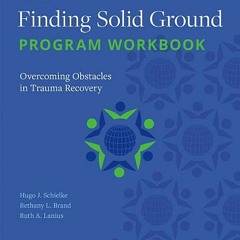 Read Online The Finding Solid Ground Program Workbook: Overcoming Obstacles in Trauma Recovery - Hug