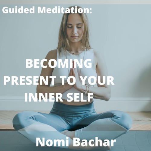 Guided Meditation: Becoming Present To Your Inner Self
