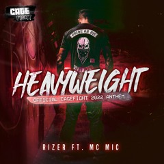 Heavyweight ft MC MIC(Official Cagefight 2022 Anthem)