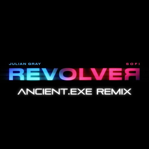 Julian Gray and Sofi - Revolver (Ancient.EXE Remix)
