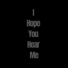 I Hope You Hear Me (Original)