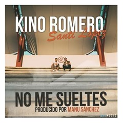 Kino Romero Ft Santi López - No Me Sueltes (Diego Gil Dj & Dj Jesús Rescalvo 2020 Edit)