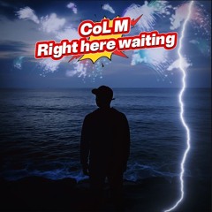 CoL M - Right Here Waiting (Oceans Apart)