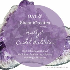 Amethyst High Vibrational Guided Meditation for Clearing, Aligning, Uplifting All Chakras