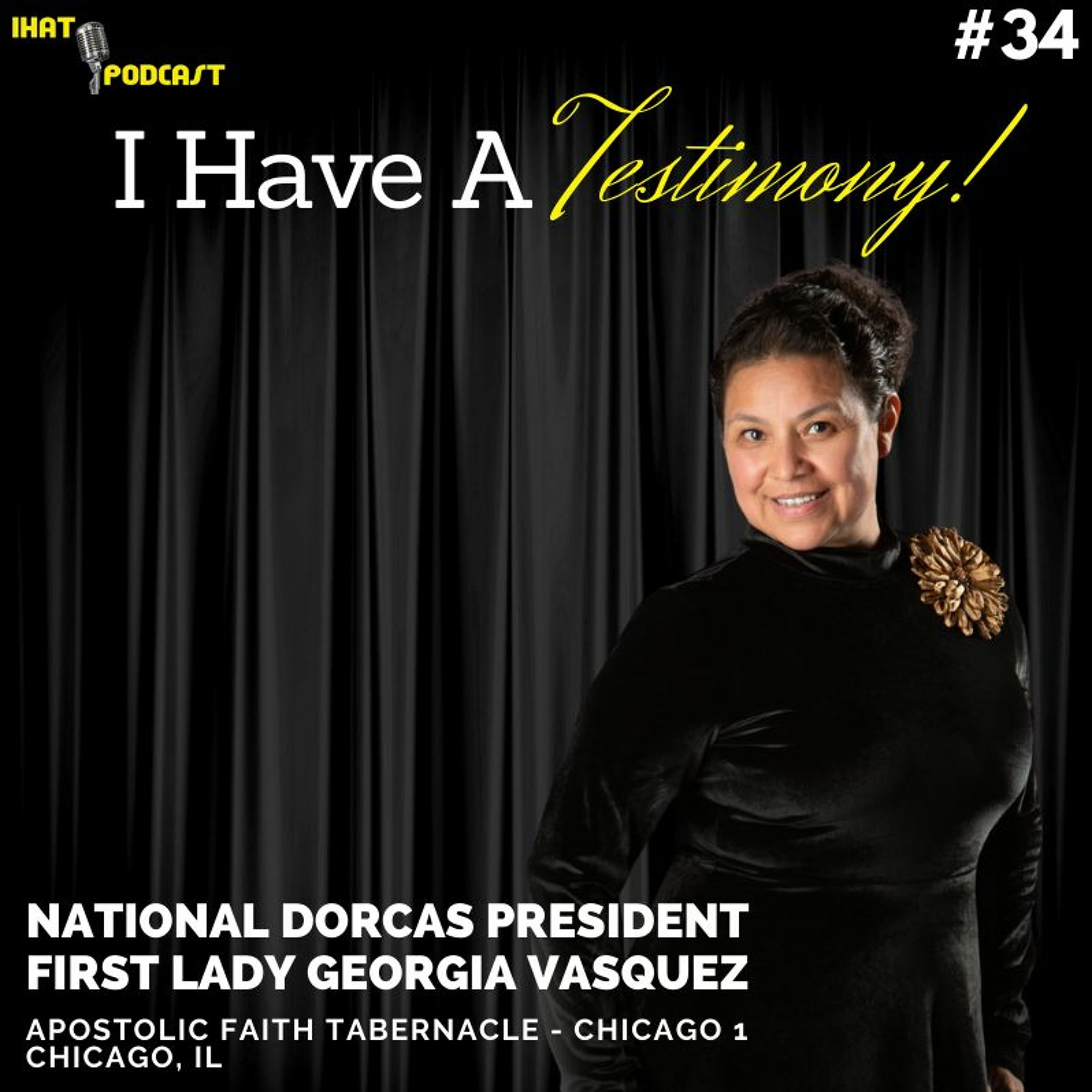 I Have A Testimony #34 with National Dorcas President: First Lady Georgia Vasquez