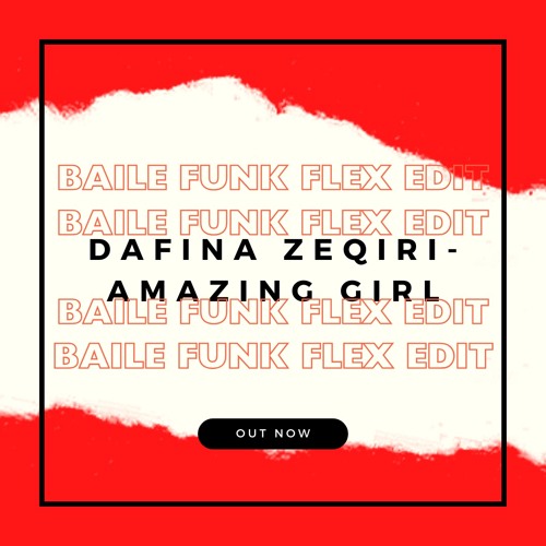 Dafina Zeqiri - Amazing Girl (Baile Funk Flex Edit)