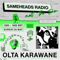 Òlta Karawane "Reichsdorf" - Sameheads Noods Radio Takeover 30.05.21