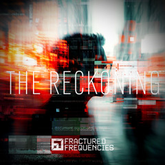 Fractured Frequencies - The Reckoning [Premiere]