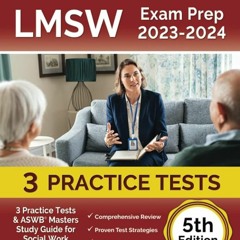 PDF✔read❤online LMSW Exam Prep 2023 - 2024: 3 Practice Tests and ASWB Masters Study Guide for