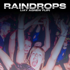 Raindrops (Jay Agnew Flip)