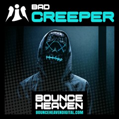 BAD - Creeper - BounceHeaven.co.uk