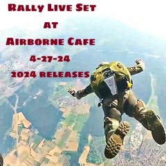 Rally-Live Set-Airborne Cafe-4-27-24