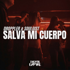 Droppler & Soulgist - Salva Mi Cuerpo [OUT NOW]
