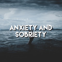 Anxiety and Sobriety